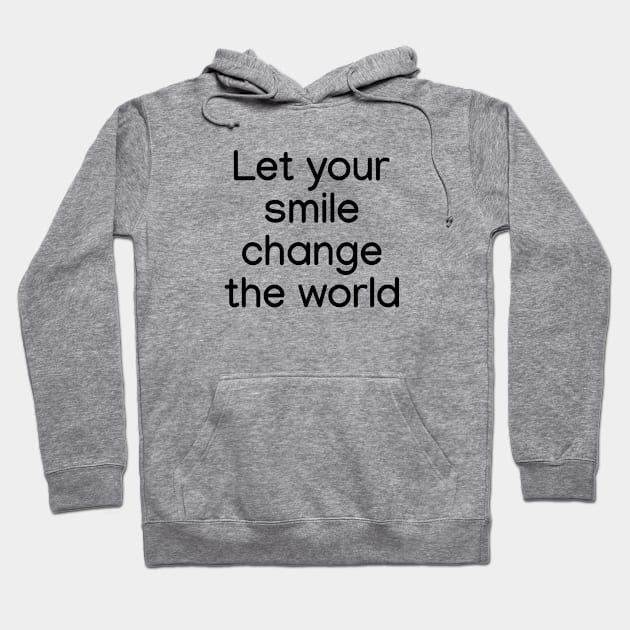 Let your smile change the world Black Hoodie by sapphire seaside studio